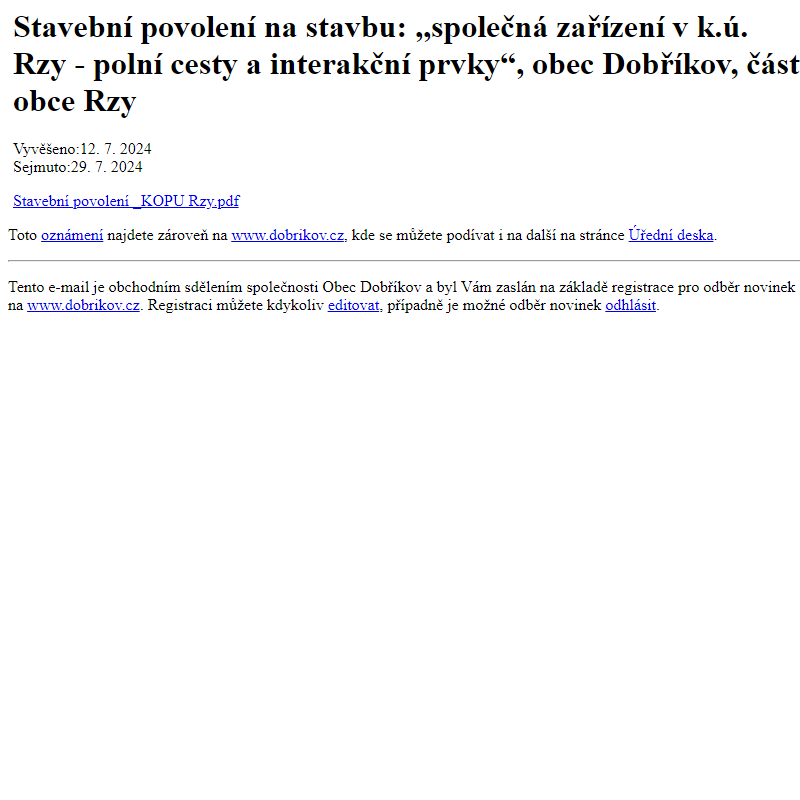 Na úřední desku www.dobrikov.cz bylo přidáno oznámení Stavební povolení na stavbu: ,,společná zařízení v k.ú. Rzy - polní cesty a interakční prvky“, obec Dobříkov, část obce Rzy