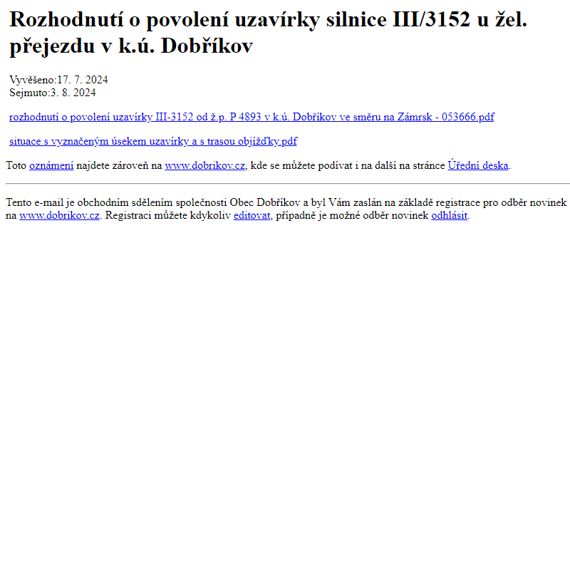 Na úřední desku www.dobrikov.cz bylo přidáno oznámení Rozhodnutí o povolení uzavírky silnice III/3152 u žel. přejezdu v k.ú. Dobříkov