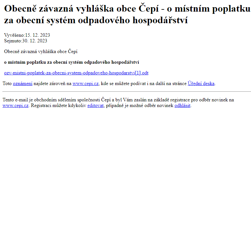 Na úřední desku www.cepi.cz bylo přidáno oznámení Obecně závazná vyhláška obce Čepí - o místním poplatku za obecní systém odpadového hospodářství