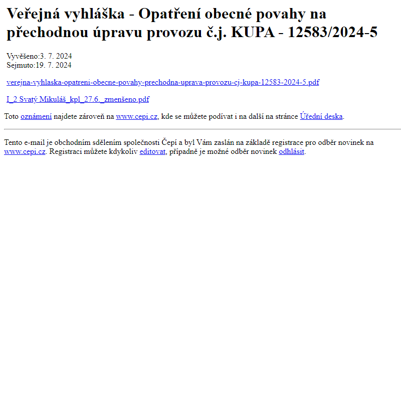 Na úřední desku www.cepi.cz bylo přidáno oznámení Veřejná vyhláška - Opatření obecné povahy na přechodnou úpravu provozu č.j. KUPA - 12583/2024-5