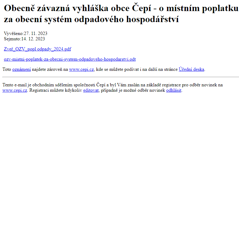 Na úřední desku www.cepi.cz bylo přidáno oznámení Obecně závazná vyhláška obce Čepí - o místním poplatku za obecní systém odpadového hospodářství