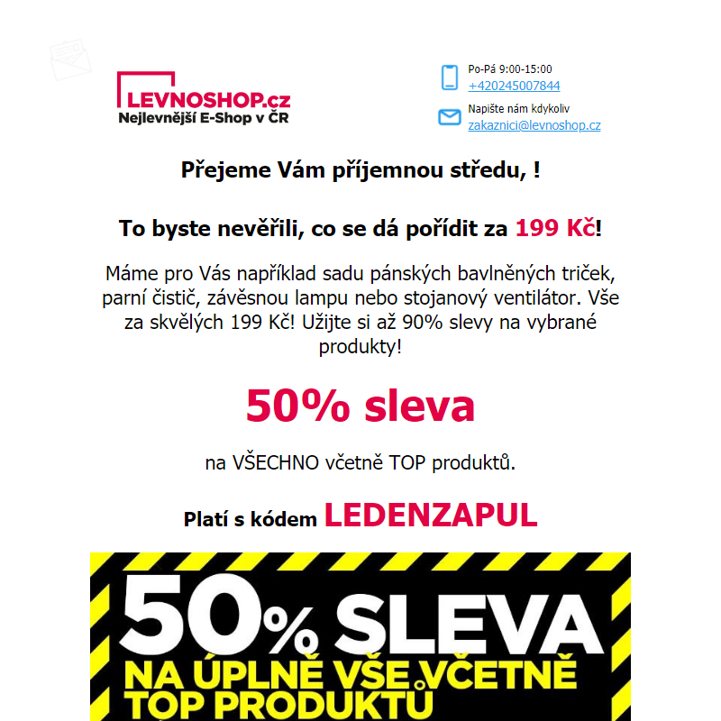 Neuvěříte, co všechno se dá pořídit za 199 Kč! Klikněte na mě a uvidíte! _ Stále navíc platí 50% sleva na VŠE!