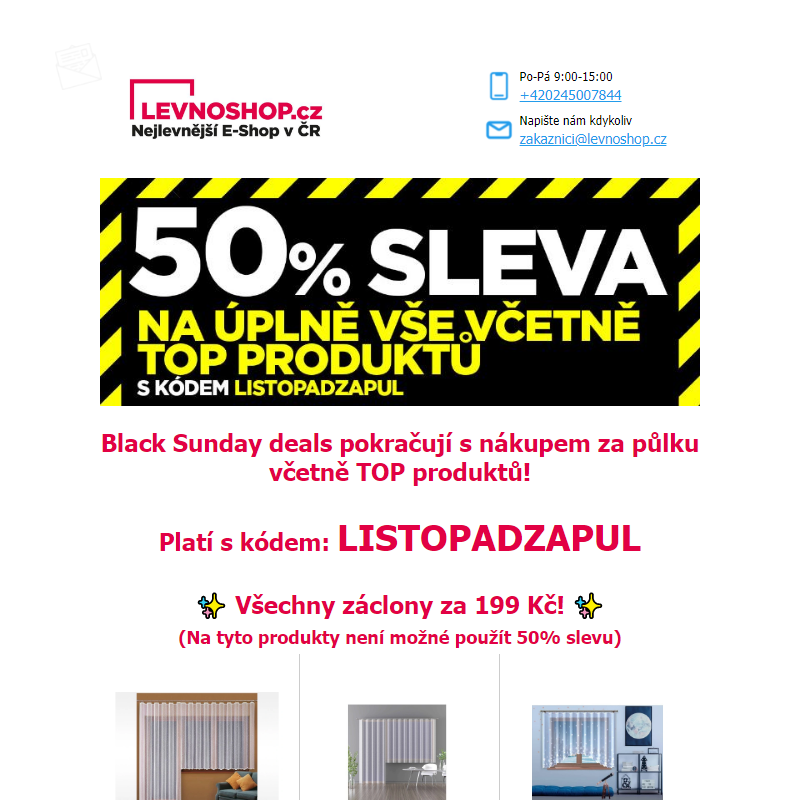 50% sleva na VŠE! Včetně TOP produktů. A to není vše! Nyní všechny záclony a závěsy za 199 Kč a židle za 666 Kč!