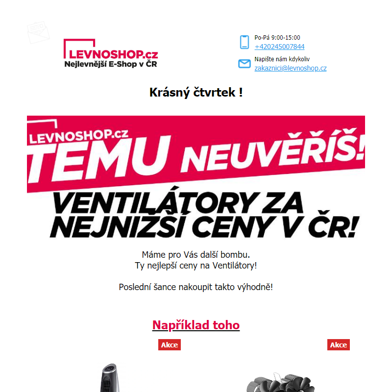 Naše největší akce na ventilátory! Bláznivé ceny - 80% - rychle je to odfoukne k někomu jinému!