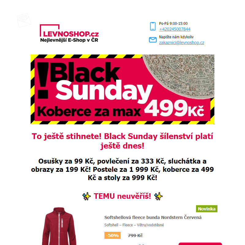 Black Sunday šílenství pokračuje ještě DNES! Osušky za 99 Kč, přikrývky za 333 Kč, sluchátka a obrazy za 199 Kč! Postele za 1 999 Kč, koberce za 499 Kč a stoly za 999 Kč!