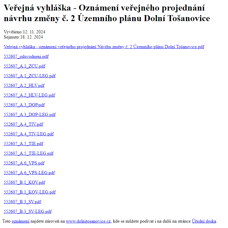 Na úřední desku www.dolnitosanovice.cz bylo přidáno oznámení Veřejná vyhláška - Oznámení veřejného projednání návrhu změny č. 2 Územního plánu Dolní Tošanovice