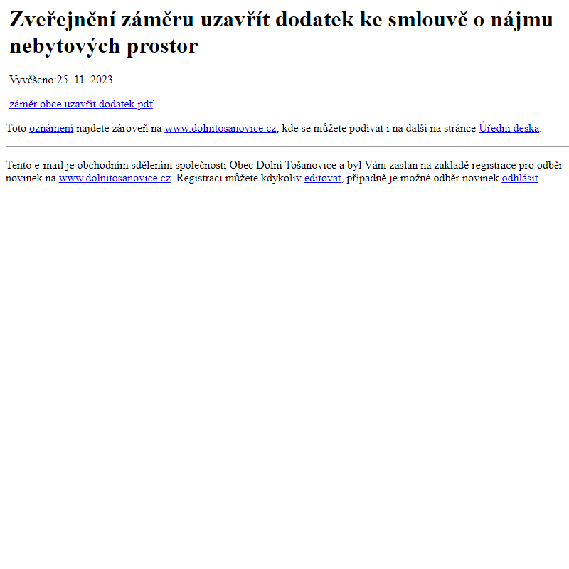 Na úřední desku www.dolnitosanovice.cz bylo přidáno oznámení Zveřejnění záměru uzavřít dodatek ke smlouvě o nájmu nebytových prostor
