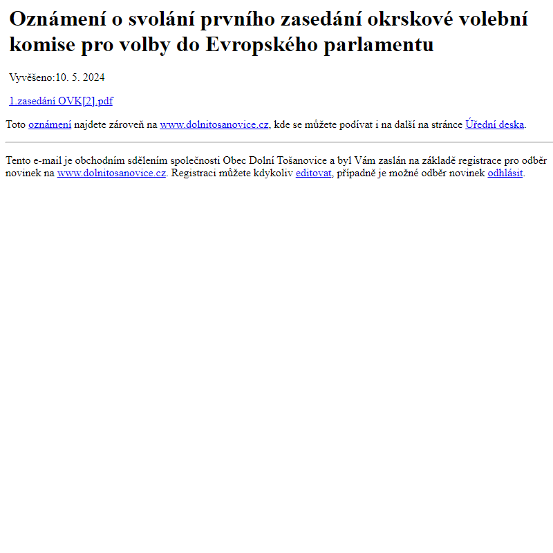 Na úřední desku www.dolnitosanovice.cz bylo přidáno oznámení Oznámení o svolání prvního zasedání okrskové volební komise pro volby do Evropského  parlamentu