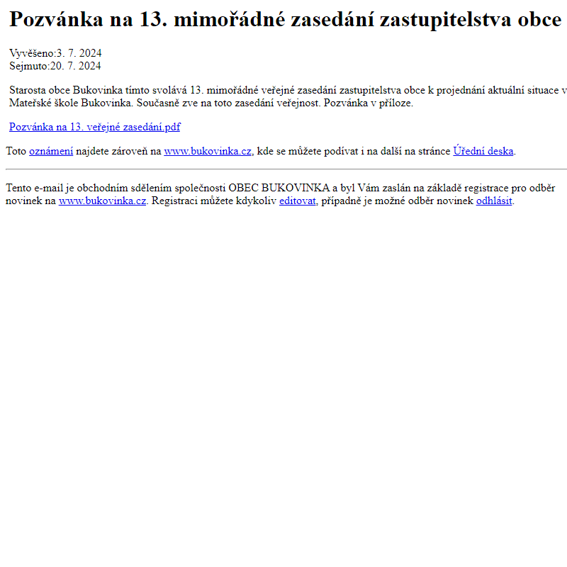 Na úřední desku www.bukovinka.cz bylo přidáno oznámení Pozvánka na 13. mimořádné zasedání zastupitelstva obce