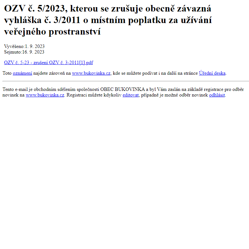 Na úřední desku www.bukovinka.cz bylo přidáno oznámení OZV č. 5/2023, kterou se zrušuje obecně závazná vyhláška č. 3/2011 o místním poplatku za užívání veřejného prostranství