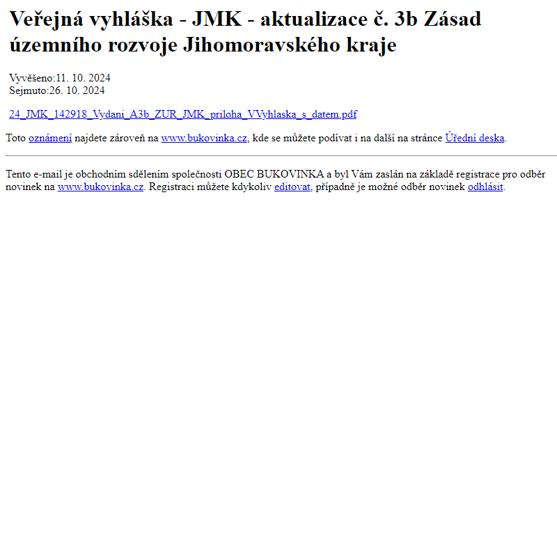 Na úřední desku www.bukovinka.cz bylo přidáno oznámení Veřejná vyhláška - JMK - aktualizace č. 3b Zásad územního rozvoje Jihomoravského kraje