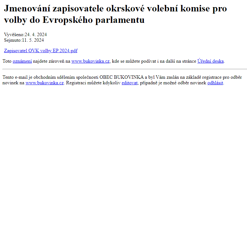 Na úřední desku www.bukovinka.cz bylo přidáno oznámení Jmenování zapisovatele okrskové volební komise pro volby do Evropského parlamentu