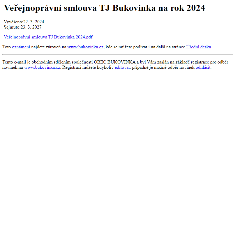 Na úřední desku www.bukovinka.cz bylo přidáno oznámení Veřejnoprávní smlouva TJ Bukovinka na rok 2024