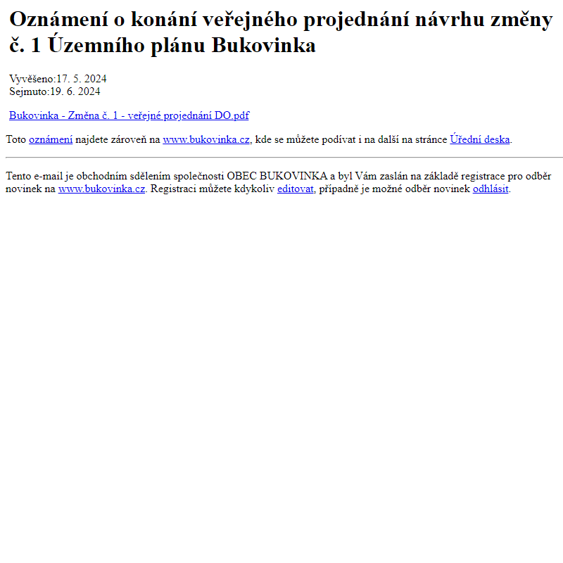 Na úřední desku www.bukovinka.cz bylo přidáno oznámení Oznámení o konání veřejného projednání návrhu změny č. 1 Územního plánu Bukovinka