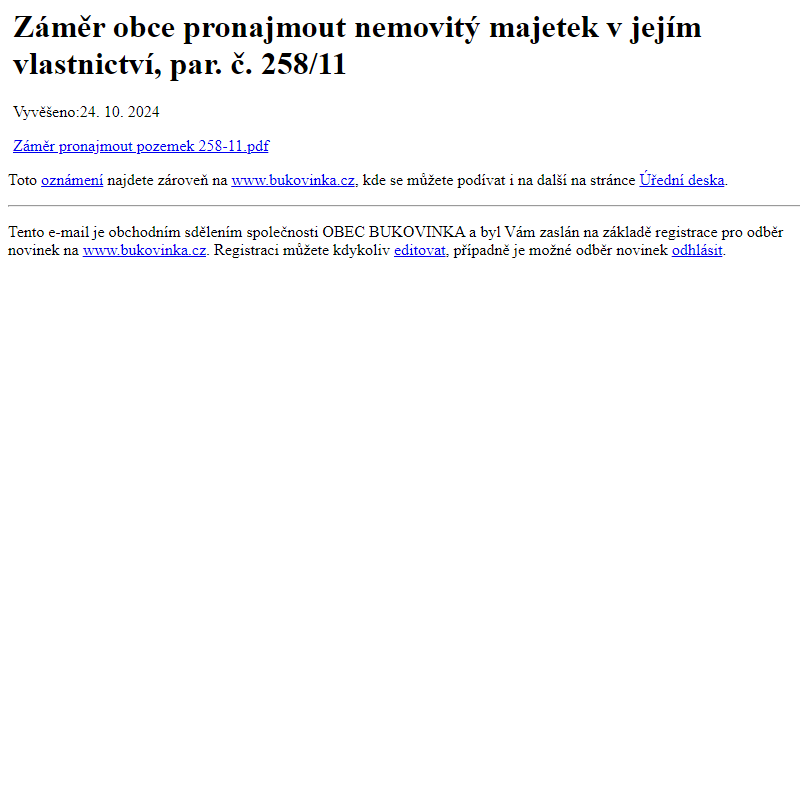 Na úřední desku www.bukovinka.cz bylo přidáno oznámení Záměr obce pronajmout nemovitý majetek v jejím vlastnictví, par. č. 258/11
