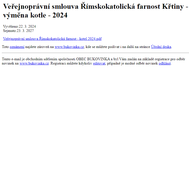 Na úřední desku www.bukovinka.cz bylo přidáno oznámení Veřejnoprávní smlouva Římskokatolická farnost Křtiny - výměna kotle - 2024
