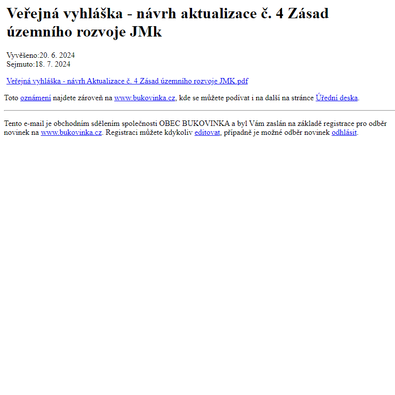 Na úřední desku www.bukovinka.cz bylo přidáno oznámení Veřejná vyhláška - návrh aktualizace č. 4 Zásad územního rozvoje JMk