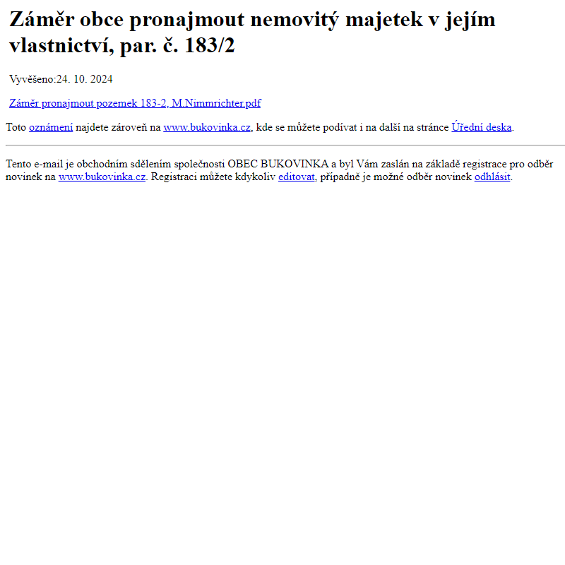 Na úřední desku www.bukovinka.cz bylo přidáno oznámení Záměr obce pronajmout nemovitý majetek v jejím vlastnictví, par. č. 183/2