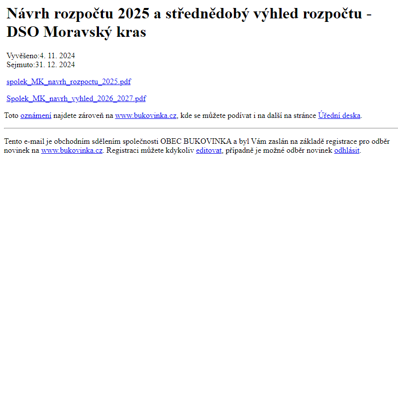 Na úřední desku www.bukovinka.cz bylo přidáno oznámení Návrh rozpočtu 2025 a střednědobý výhled rozpočtu - DSO Moravský kras