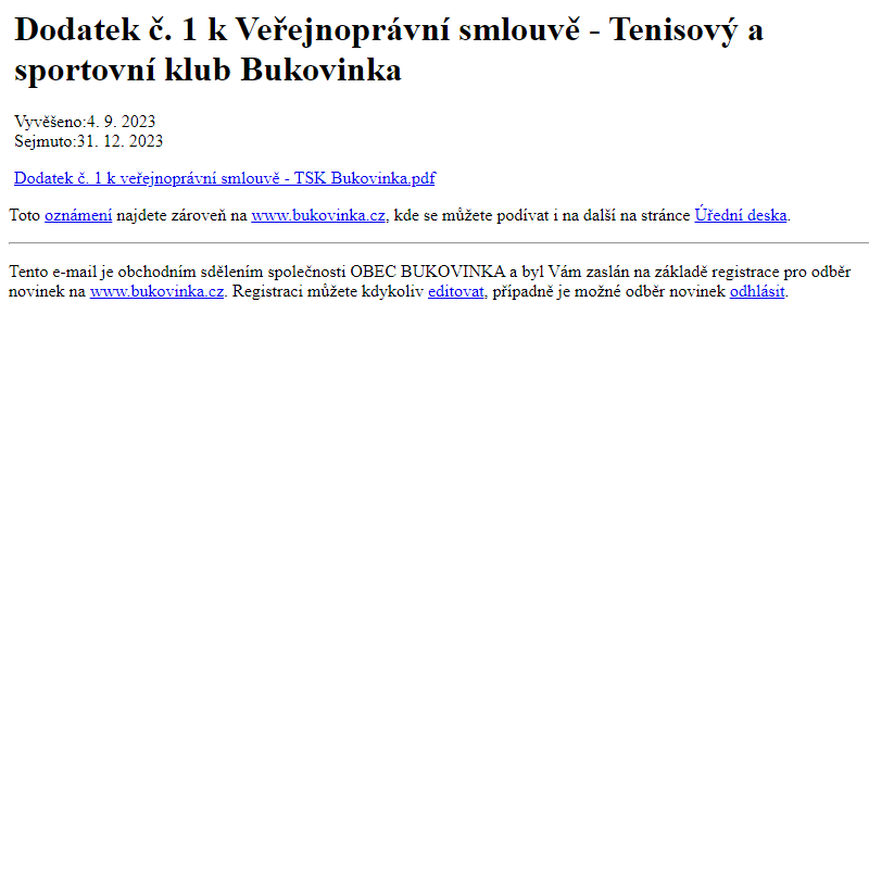 Na úřední desku www.bukovinka.cz bylo přidáno oznámení Dodatek č. 1 k Veřejnoprávní smlouvě - Tenisový a sportovní klub Bukovinka