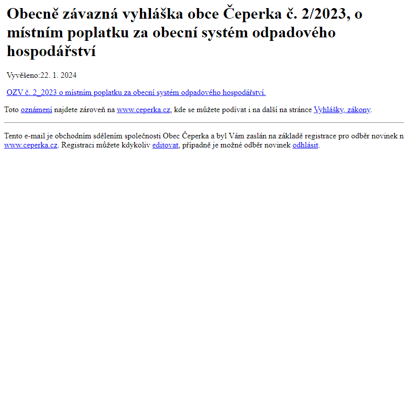 Na úřední desku www.ceperka.cz bylo přidáno oznámení Obecně závazná vyhláška obce Čeperka č. 2/2023, o místním poplatku za obecní systém odpadového hospodářství