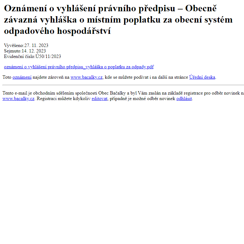 Na úřední desku www.bacalky.cz bylo přidáno oznámení Oznámení o vyhlášení právního předpisu – Obecně závazná vyhláška o místním poplatku za obecní systém odpadového hospodářství