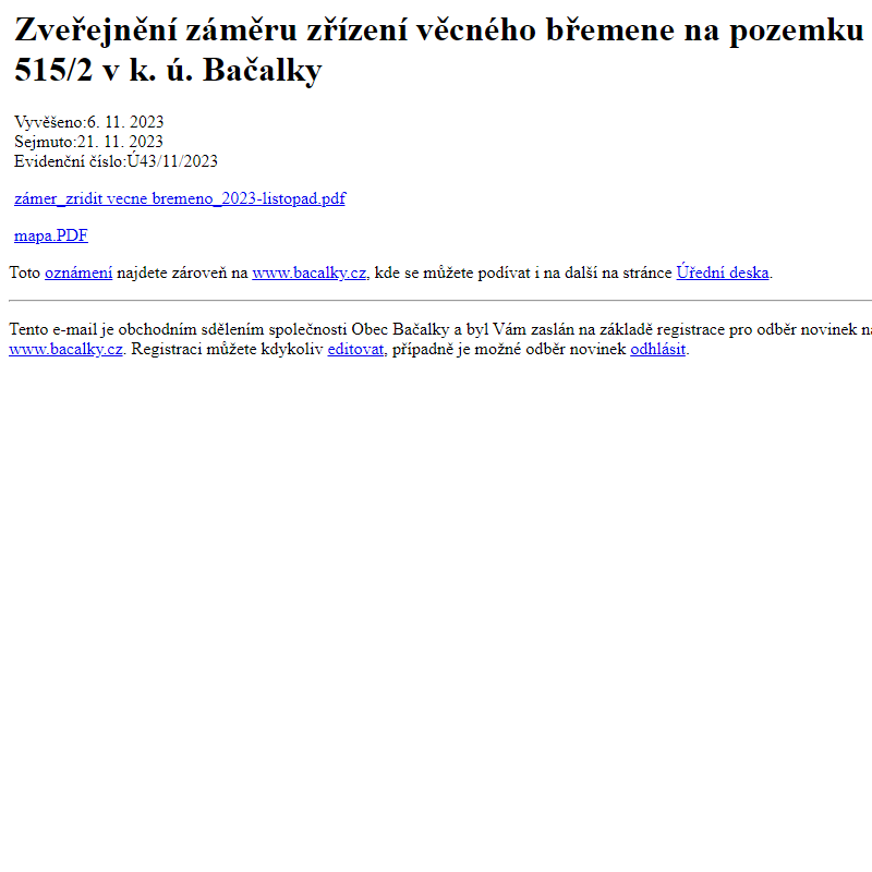Na úřední desku www.bacalky.cz bylo přidáno oznámení Zveřejnění záměru zřízení věcného břemene na pozemku 515/2 v k. ú. Bačalky
