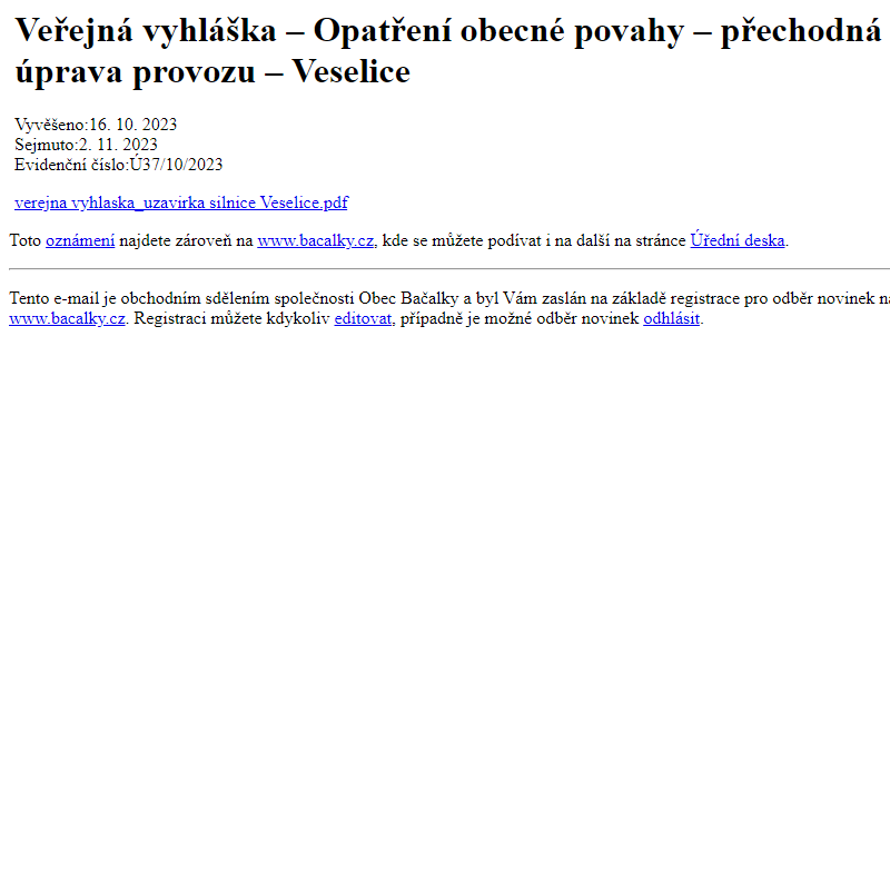 Na úřední desku www.bacalky.cz bylo přidáno oznámení Veřejná vyhláška – Opatření obecné povahy – přechodná úprava provozu – Veselice