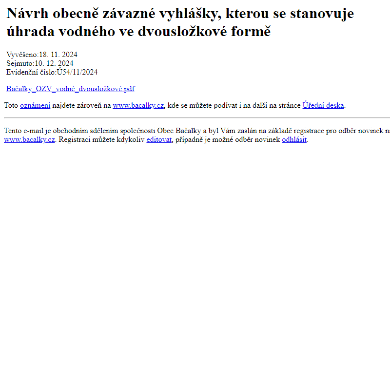 Na úřední desku www.bacalky.cz bylo přidáno oznámení Návrh obecně závazné vyhlášky, kterou se stanovuje úhrada vodného ve dvousložkové formě