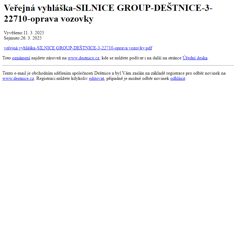 Na úřední desku www.destnice.cz bylo přidáno oznámení Veřejná vyhláška-SILNICE GROUP-DEŠTNICE-3-22710-oprava vozovky