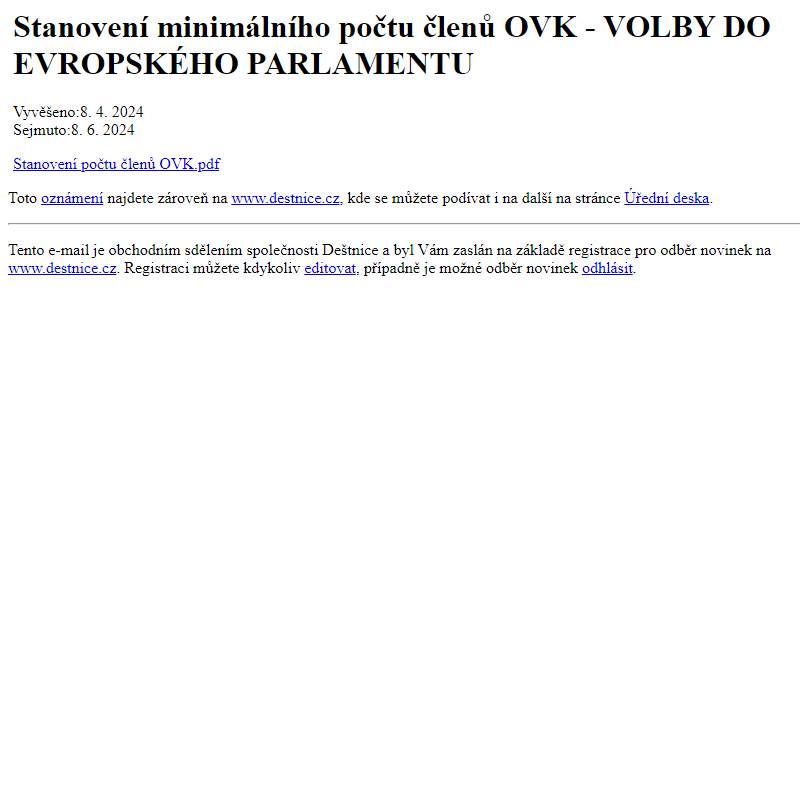 Na úřední desku www.destnice.cz bylo přidáno oznámení Stanovení minimálního počtu členů OVK - VOLBY DO EVROPSKÉHO PARLAMENTU
