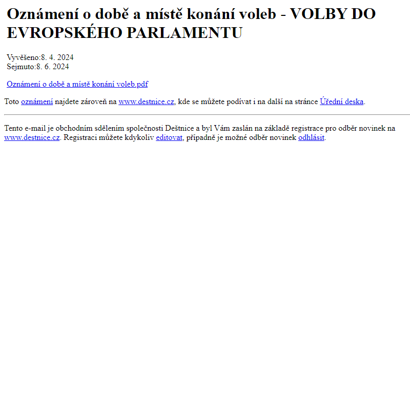 Na úřední desku www.destnice.cz bylo přidáno oznámení Oznámení o době a místě konání voleb - VOLBY DO EVROPSKÉHO PARLAMENTU