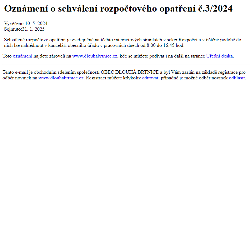 Na úřední desku www.dlouhabrtnice.cz bylo přidáno oznámení Oznámení o schválení rozpočtového opatření č.3/2024