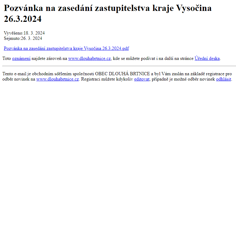 Na úřední desku www.dlouhabrtnice.cz bylo přidáno oznámení Pozvánka na zasedání zastupitelstva kraje Vysočina 26.3.2024
