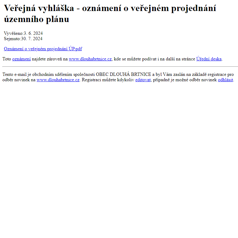 Na úřední desku www.dlouhabrtnice.cz bylo přidáno oznámení Veřejná vyhláška - oznámení o veřejném projednání územního plánu