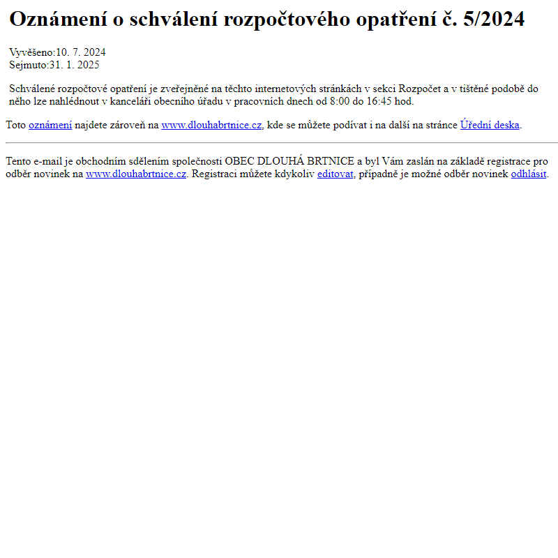 Na úřední desku www.dlouhabrtnice.cz bylo přidáno oznámení Oznámení o schválení rozpočtového opatření č. 5/2024