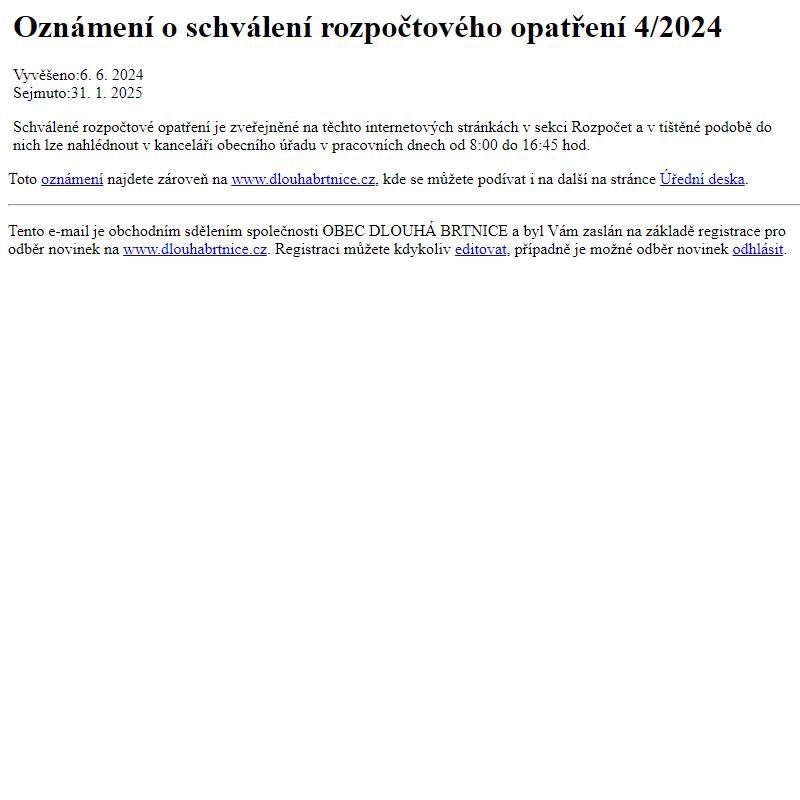 Na úřední desku www.dlouhabrtnice.cz bylo přidáno oznámení Oznámení o schválení rozpočtového opatření 4/2024
