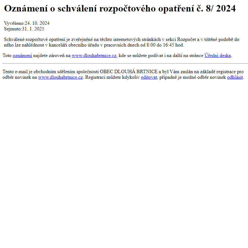 Na úřední desku www.dlouhabrtnice.cz bylo přidáno oznámení Oznámení o schválení rozpočtového opatření č. 8/ 2024