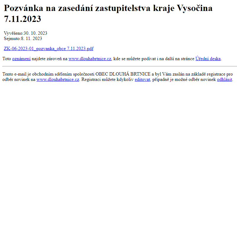 Na úřední desku www.dlouhabrtnice.cz bylo přidáno oznámení Pozvánka na zasedání zastupitelstva kraje Vysočina 7.11.2023