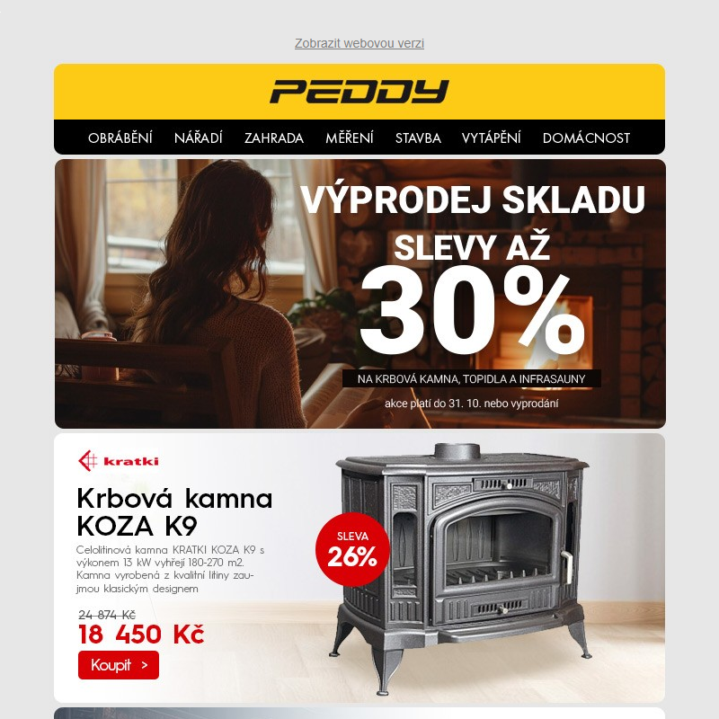 Výprodej skladu > Krbová kamna, sporáky a infrasauny > Slevy až 30% > Platnost do 31. 10. nebo vyprodání