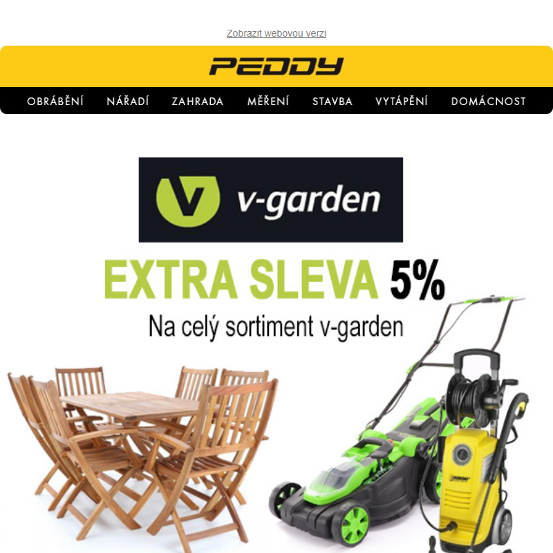 EXTRA SLEVA 5% na celý sortiment V-Garden > Slevový kód GARDEN5 je platný do 31.8. > Zahradní technika, dílna, infrasauny