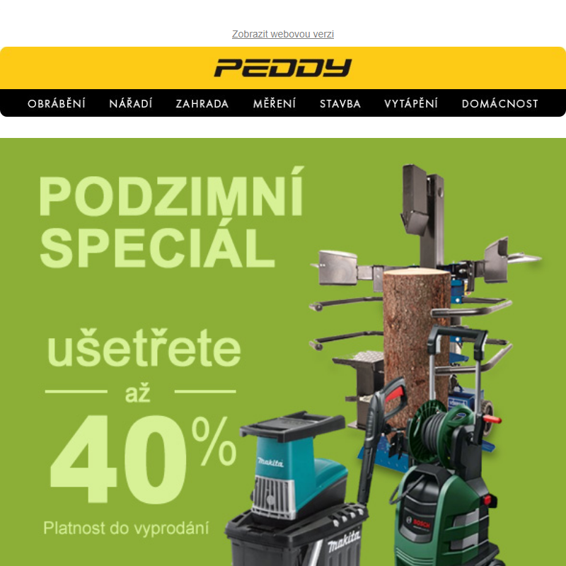 Podzimní speciál pro kutily > Pily, drtiče, štípačky, tlakové myčky, plotostřihy, fukary > Ušetřete až 30% > Platnost do 30.9. nebo vyprodání