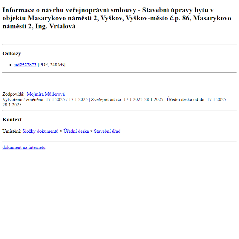 Odběr novinek ze dne 18.1.2025 - dokument Informace o návrhu veřejnoprávní smlouvy - Stavební úpravy bytu v objektu Masarykovo náměstí 2, Vyškov, Vyškov-město č.p. 86, Masarykovo náměstí 2, Ing. Vrtalová