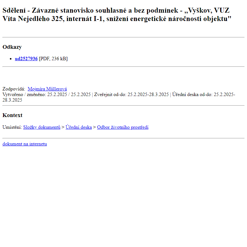 Odběr novinek ze dne 26.2.2025 - dokument Sdělení - Závazné stanovisko souhlasné a bez podmínek - ,,Vyškov, VUZ Víta Nejedlého 325, internát I-1, snížení energetické náročnosti objektu