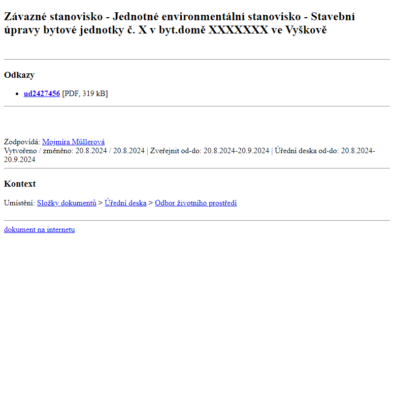 Odběr novinek ze dne 21.8.2024 - dokument Závazné stanovisko - Jednotné environmentální stanovisko - Stavební úpravy bytové jednotky č. X v byt.domě XXXXXXX ve Vyškově