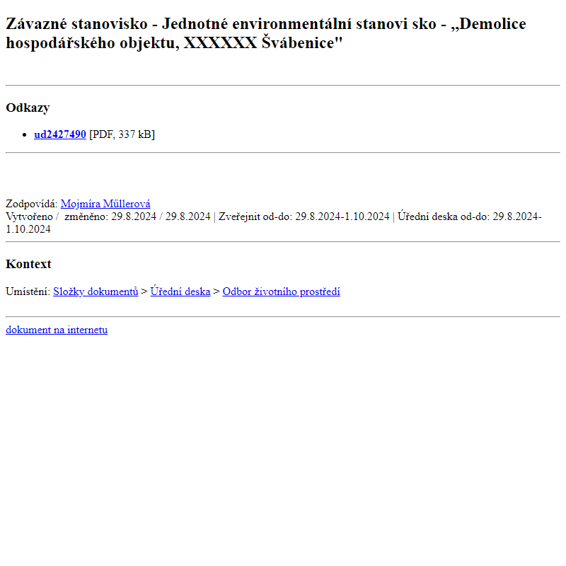 Odběr novinek ze dne 30.8.2024 - dokument Závazné stanovisko - Jednotné environmentální stanovisko - ,,Demolice hospodářského objektu, XXXXXX Švábenice