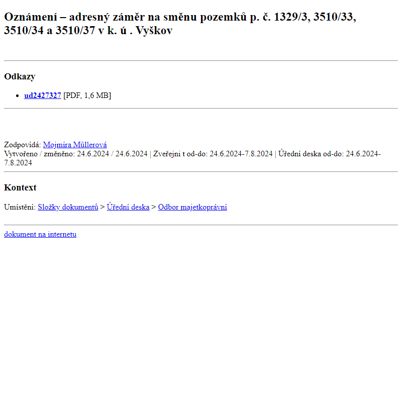 Odběr novinek ze dne 25.6.2024 - dokument Oznámení – adresný záměr na směnu pozemků p. č. 1329/3, 3510/33, 3510/34 a 3510/37 v k. ú. Vyškov