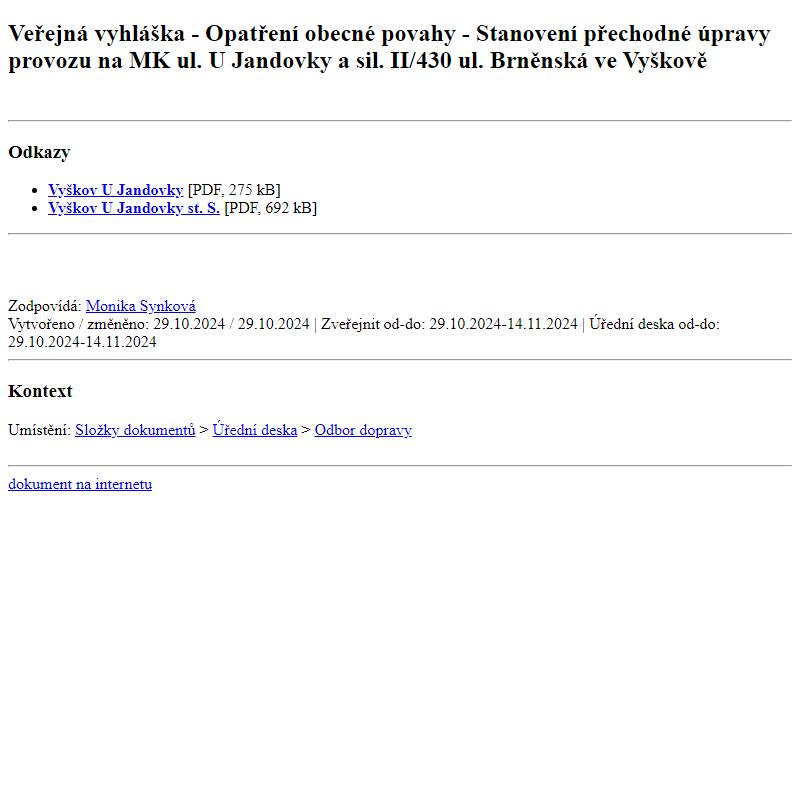 Odběr novinek ze dne 30.10.2024 - dokument Veřejná vyhláška - Opatření obecné povahy - Stanovení přechodné úpravy provozu na MK ul. U Jandovky a sil. II/430 ul. Brněnská ve Vyškově