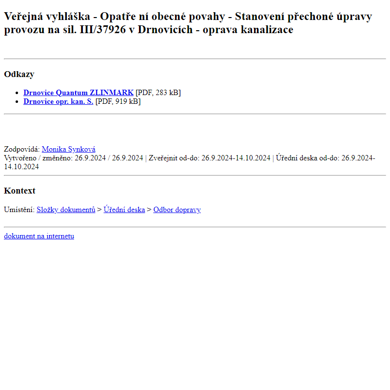 Odběr novinek ze dne 27.9.2024 - dokument Veřejná vyhláška - Opatření obecné povahy - Stanovení přechoné úpravy provozu na sil. III/37926 v Drnovicích  - oprava kanalizace