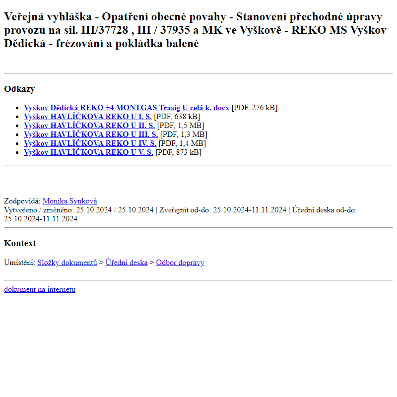 Odběr novinek ze dne 26.10.2024 - dokument Veřejná vyhláška - Opatření obecné povahy - Stanovení přechodné úpravy provozu na sil. III/37728 ,  III / 37935  a MK ve Vyškově - REKO MS Vyškov Dědická - frézování a pokládka balené